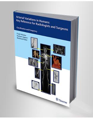 Arterial Variations in Humans: Key Reference for Radiologists and Surgeons: Classifications and Frequency 