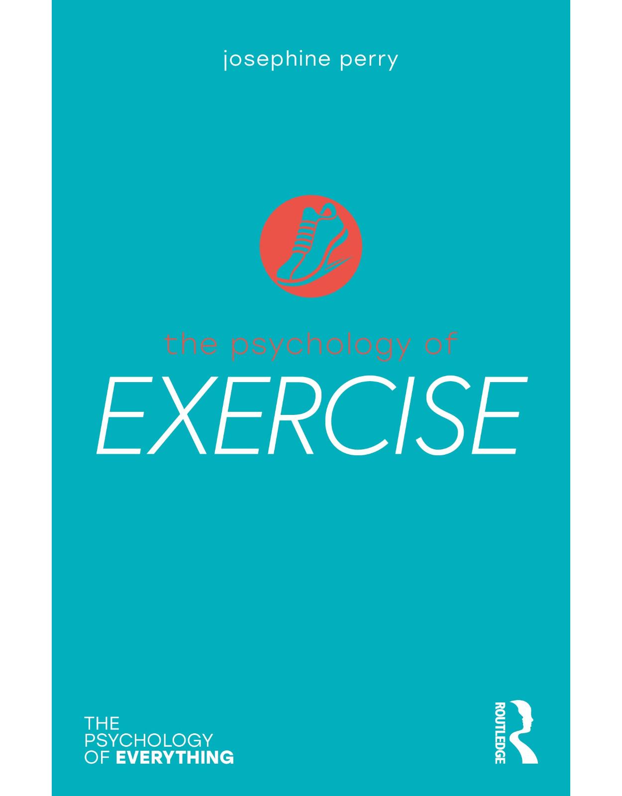 The Psychology of Exercise (The Psychology of Everything)