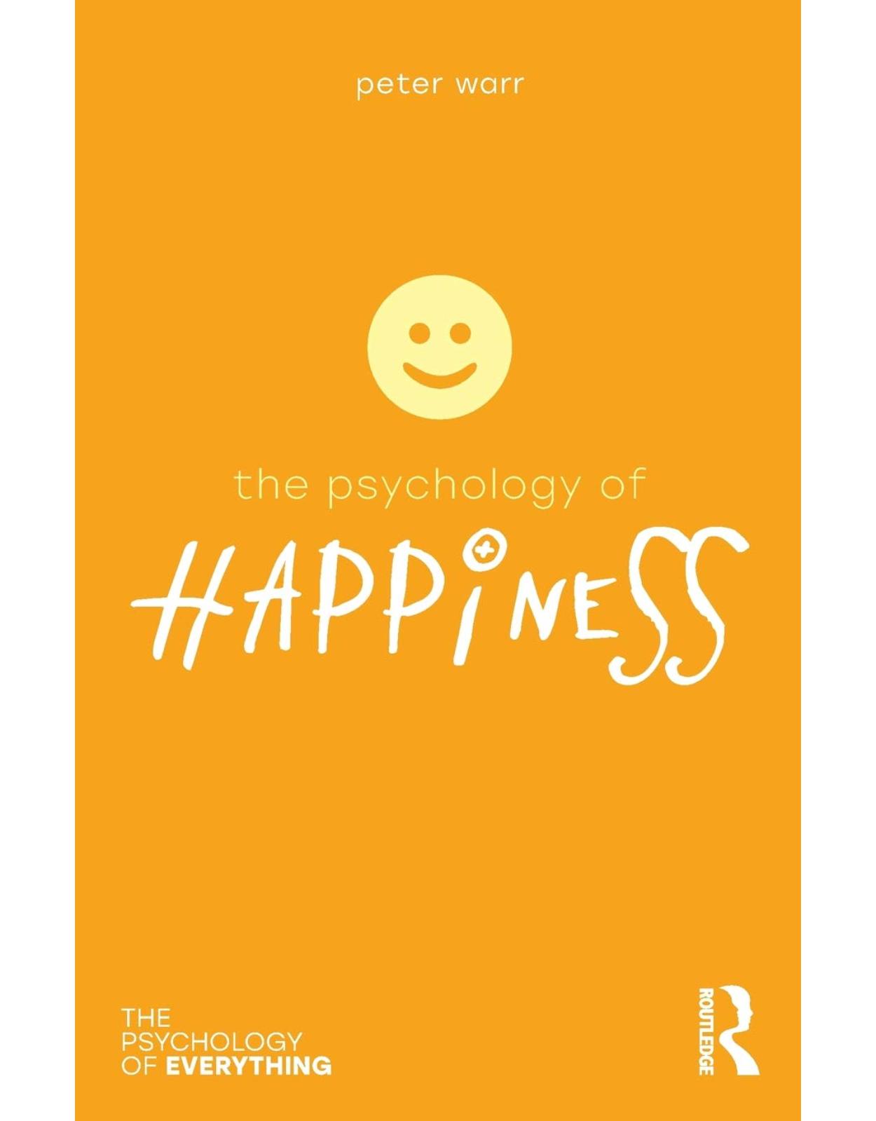 The Psychology of Happiness (The Psychology of Everything)