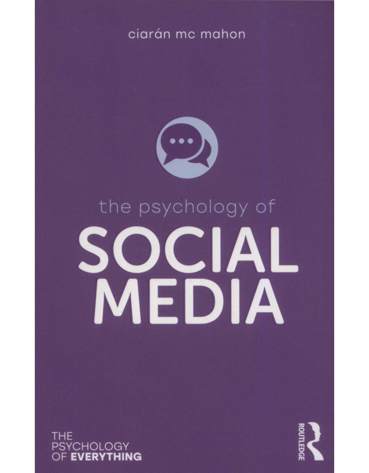 The Psychology of Social Media (The Psychology of Everything)