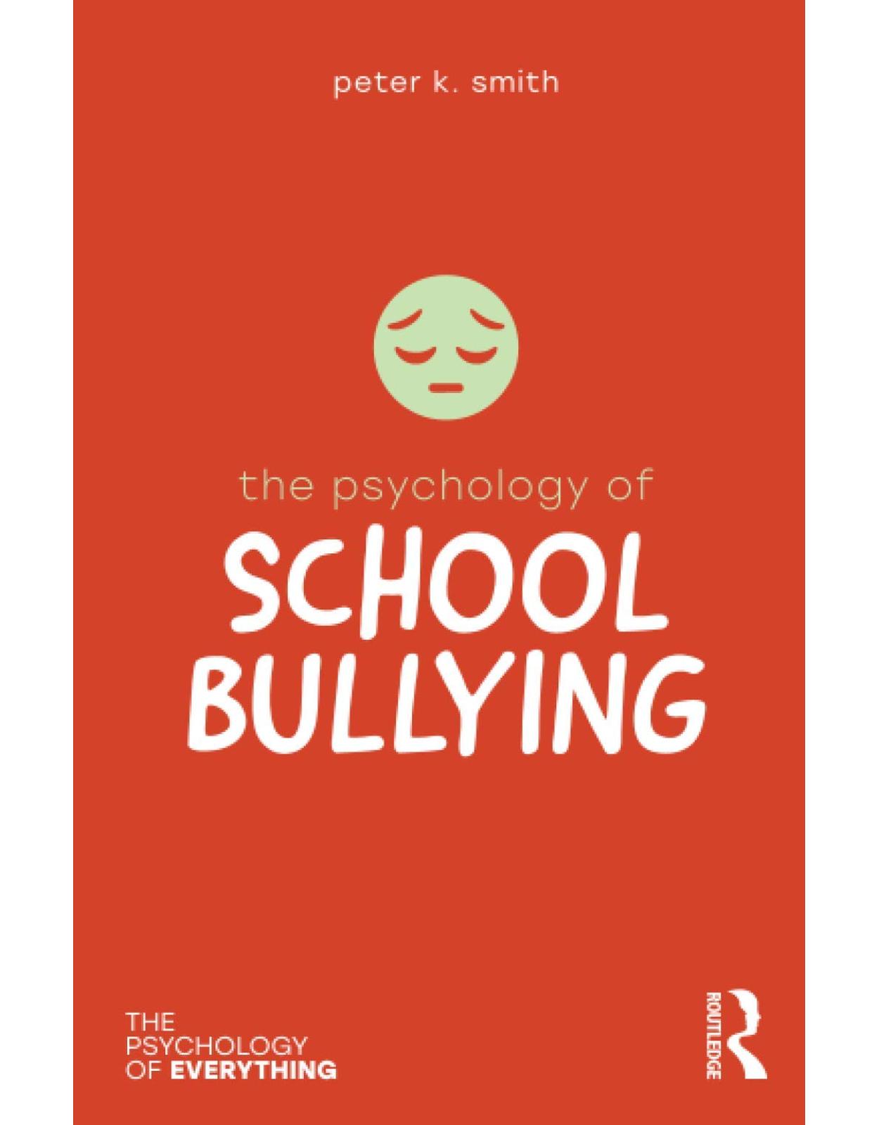 The Psychology of School Bullying (The Psychology of Everything)