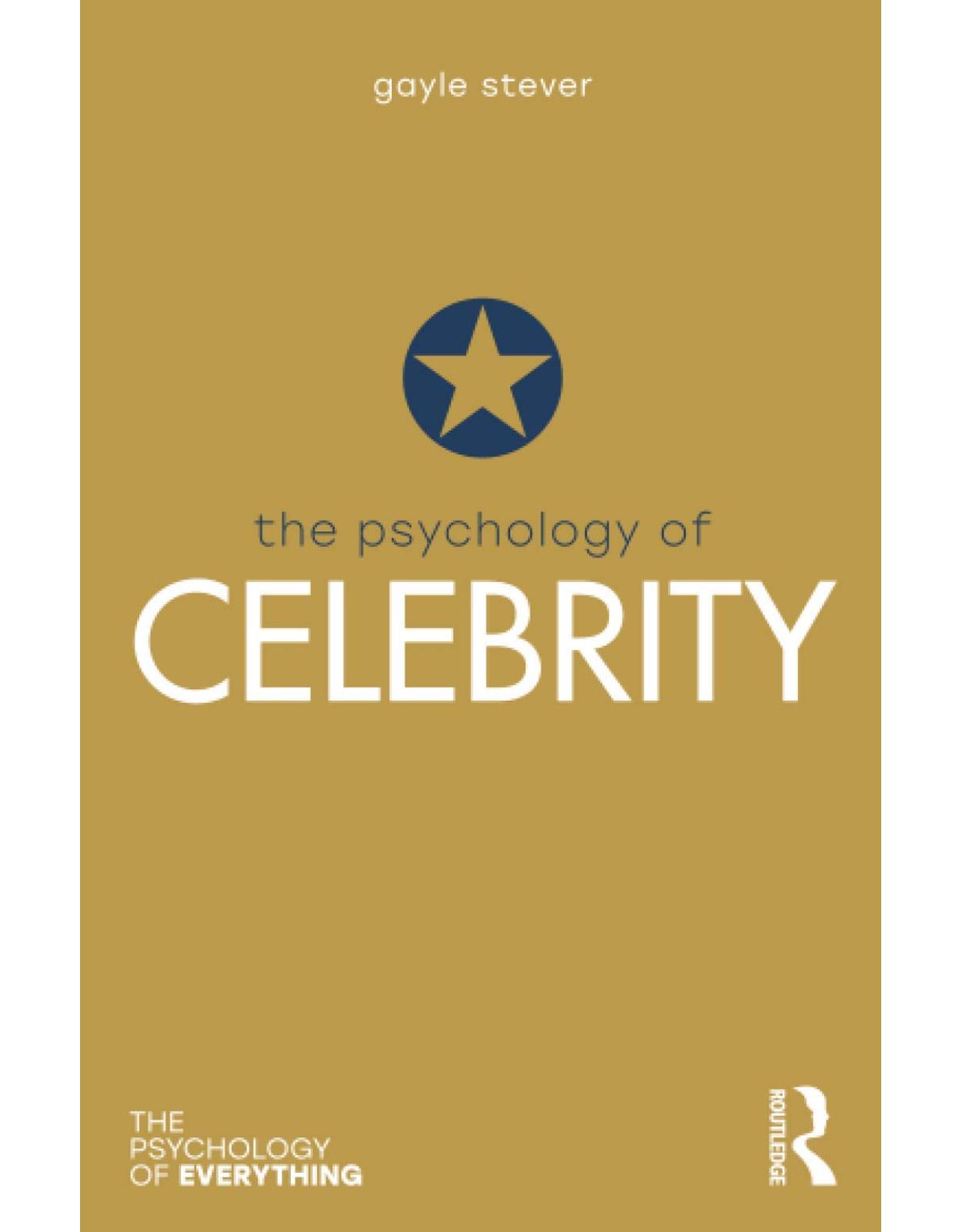 The Psychology of Celebrity (The Psychology of Everything)