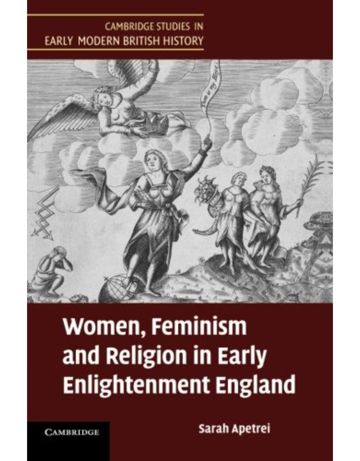 Women, Feminism and Religion in Early Enlightenment England (Cambridge Studies in Early Modern British History)