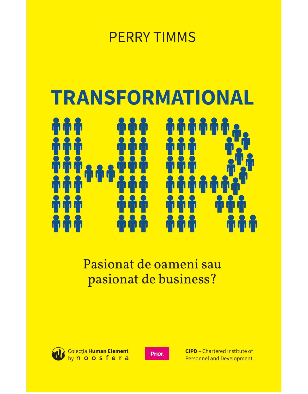 Transformational HR: Pasionat de oameni sau pasionat de business?