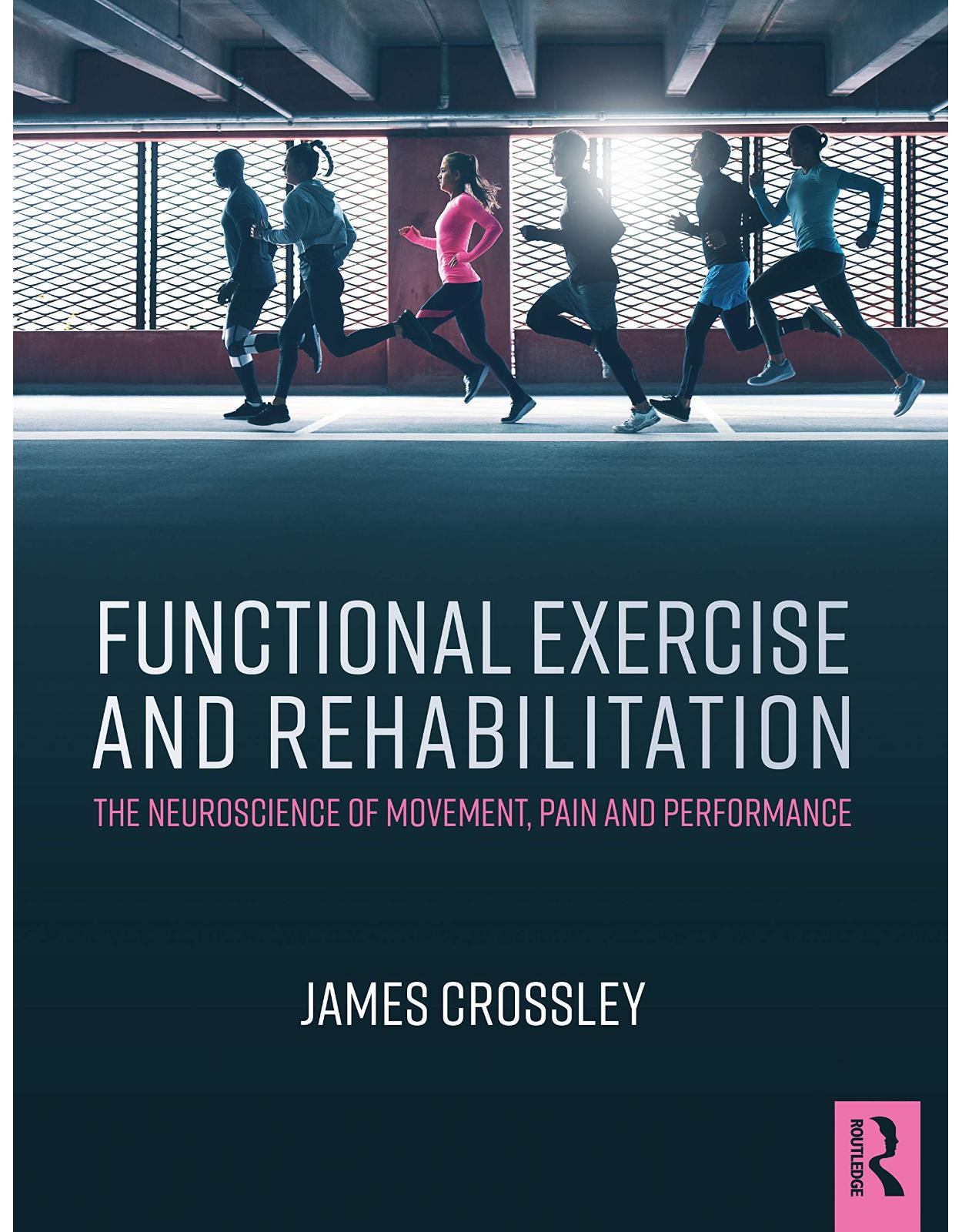 Functional Exercise and Rehabilitation: The Neuroscience of Movement, Pain and Performance