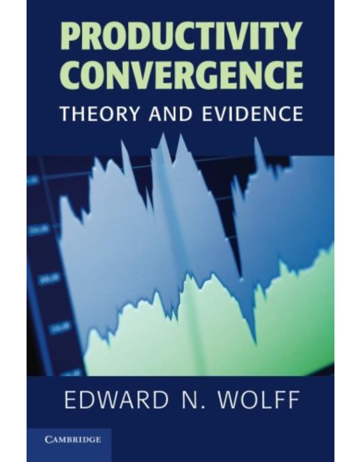 Productivity Convergence: Theory and Evidence (Cambridge Surveys of Economic Literature)