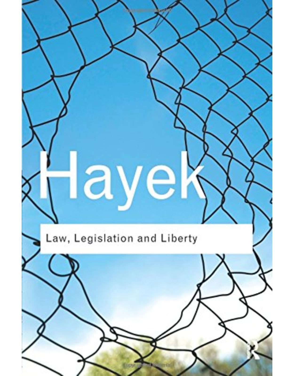 Law, Legislation and Liberty: A new statement of the liberal principles of justice and political economy 