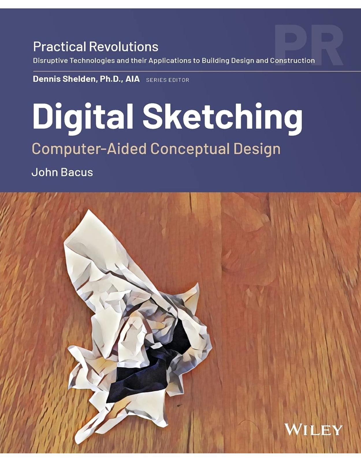 Digital Sketching: Computer–Aided Conceptual Design (Practical Revolutions)