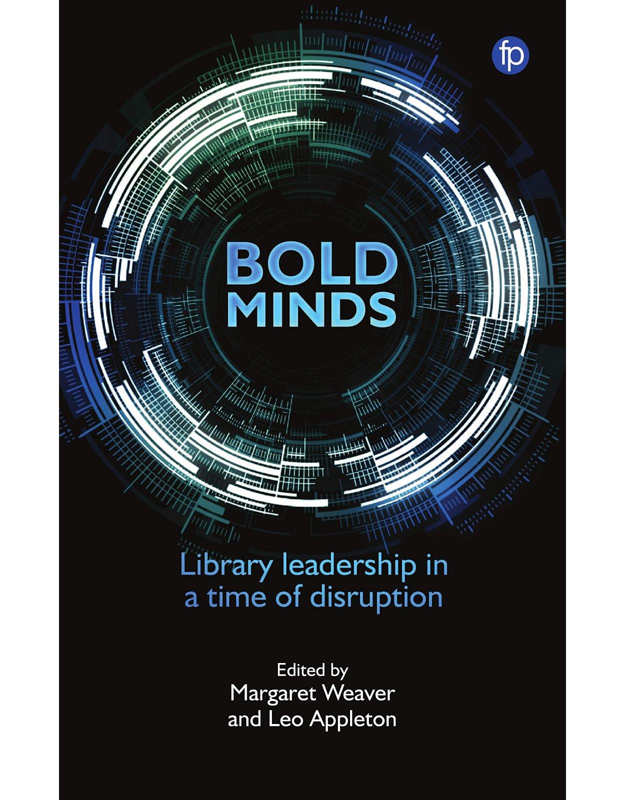 Bold Minds: Library Leadership in a Time of Disruption