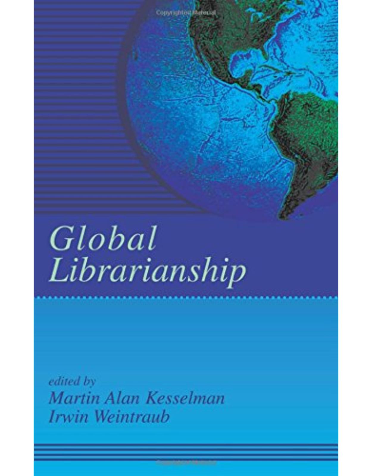 Global Librarianship: 67 (Books in Library and Information Science Series) 