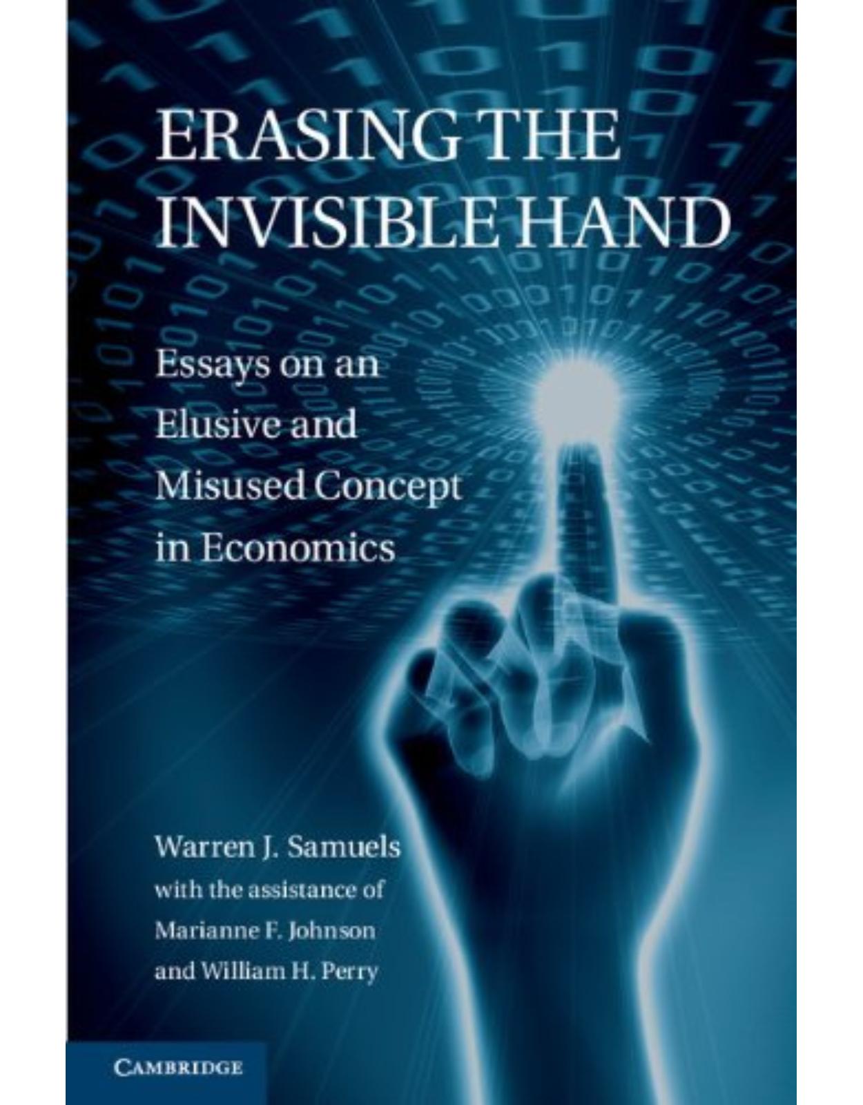 Erasing the Invisible Hand: Essays on an Elusive and Misused Concept in Economics