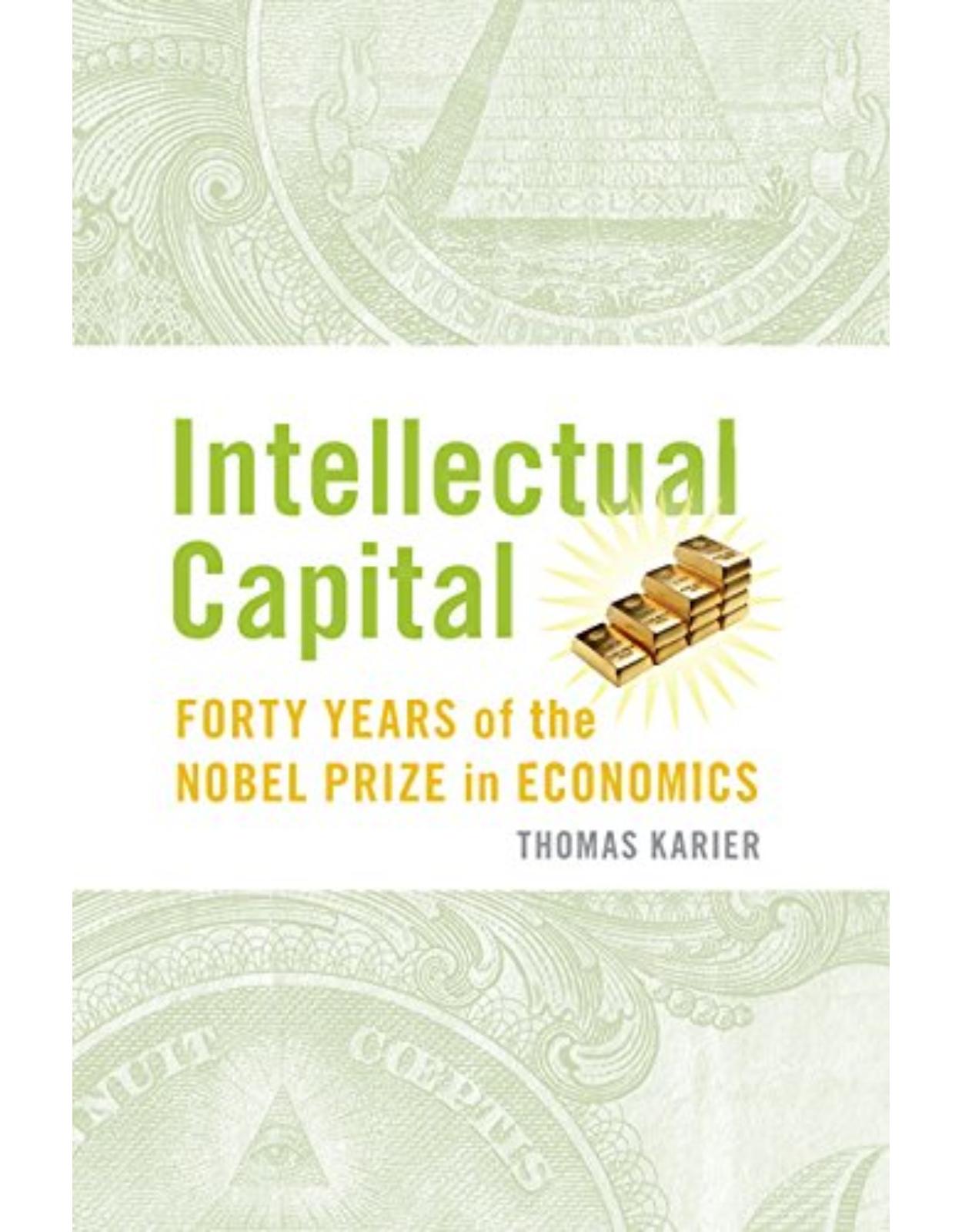 Intellectual Capital: Forty Years of the Nobel Prize in Economics 