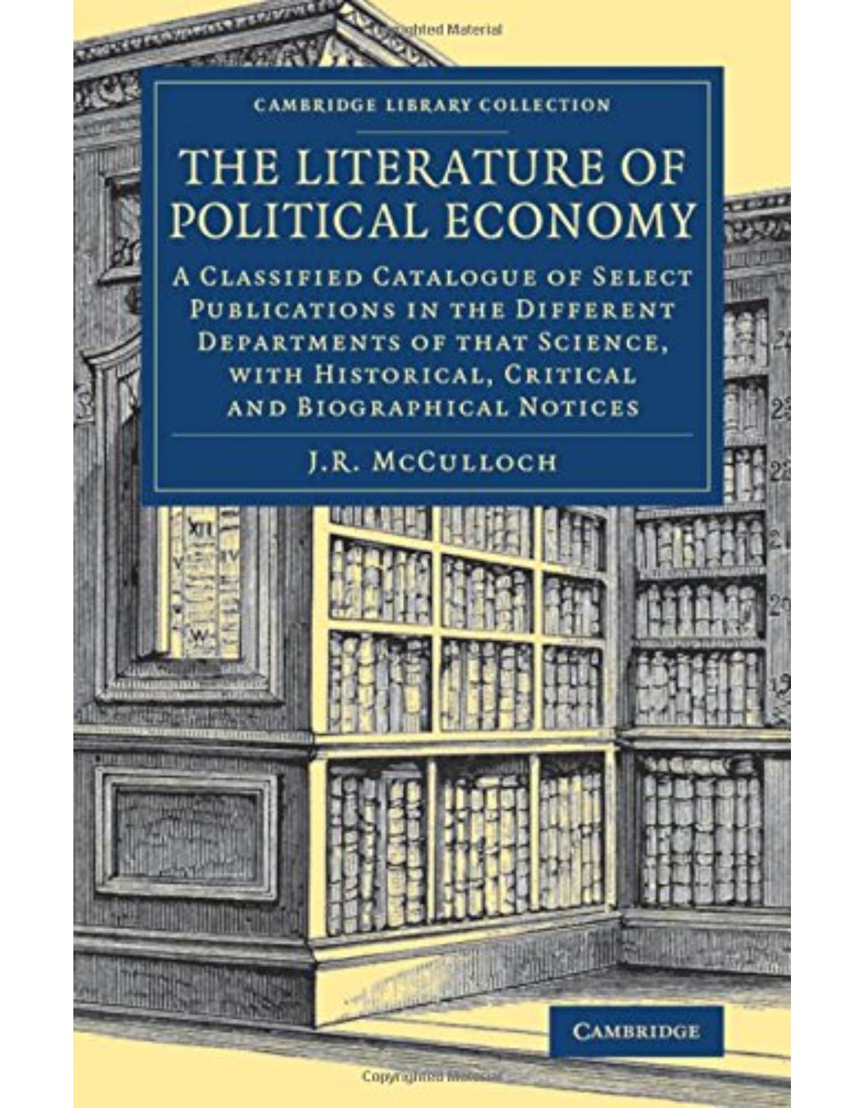 The Literature of Political Economy: A Classified Catalogue of Select Publications in the Different Departments of that Science, with Historical, ... - British and Irish History, 19th Century)
