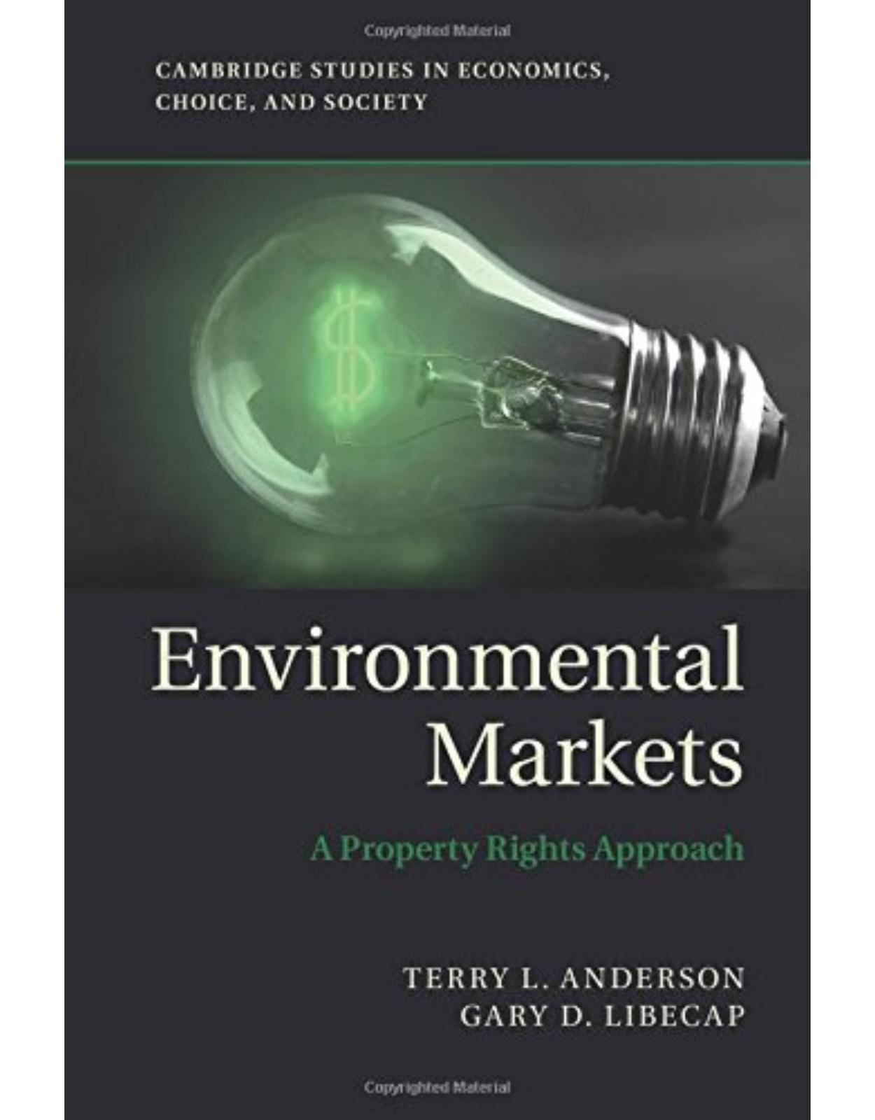 Environmental Markets: A Property Rights Approach (Cambridge Studies in Economics, Choice, and Society)