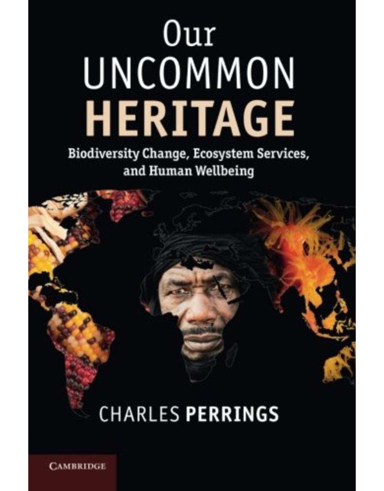 Our Uncommon Heritage: Biodiversity Change, Ecosystem Services, and Human Wellbeing