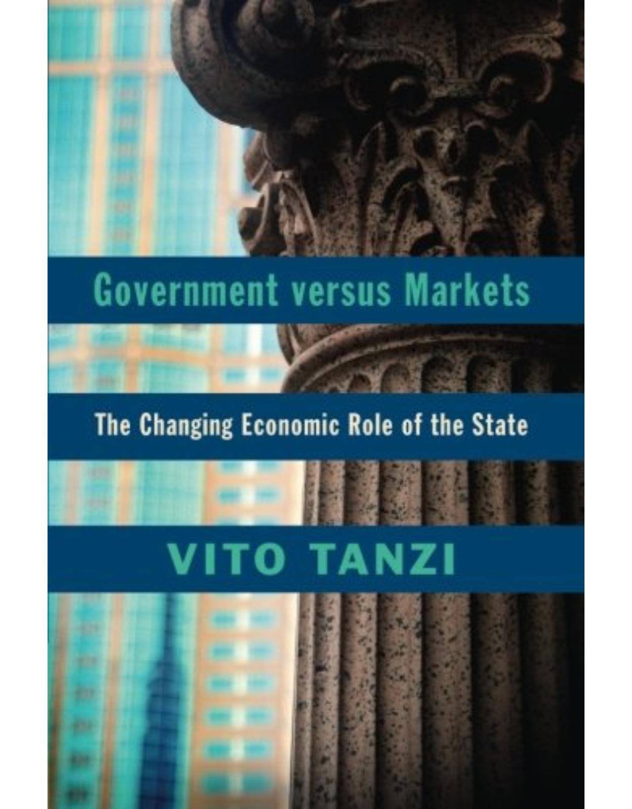 Government versus Markets: The Changing Economic Role of the State