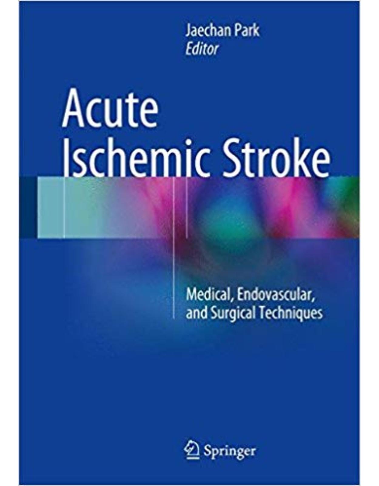 Acute Ischemic Stroke: Medical, Endovascular, and Surgical Techniques