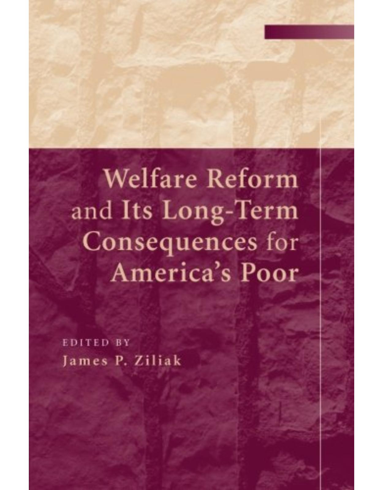 Welfare Reform and its Long-Term Consequences for Americas Poor