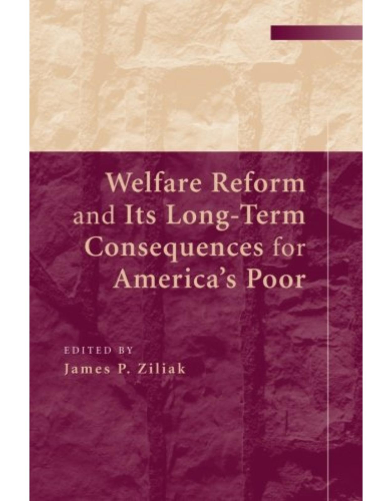 Welfare Reform and its Long-Term Consequences for America's Poor