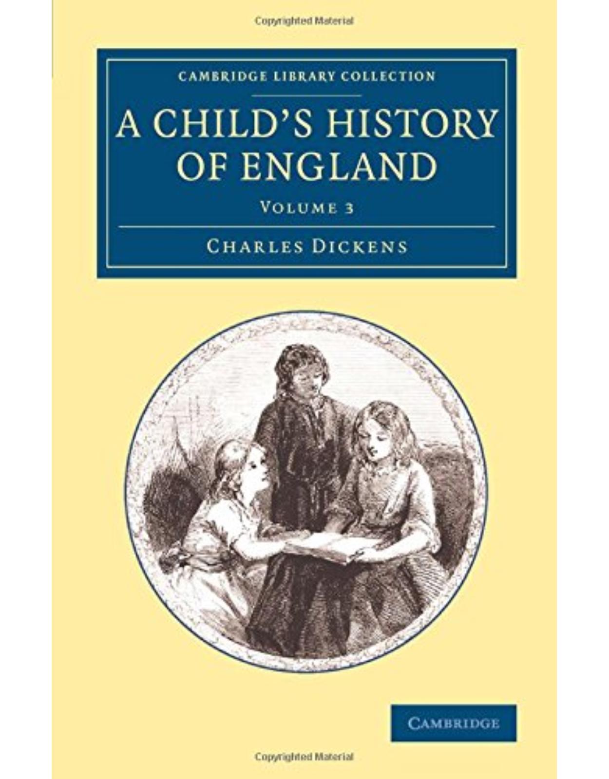 A Child's History of England: Volume 3 (Cambridge Library Collection - Education)