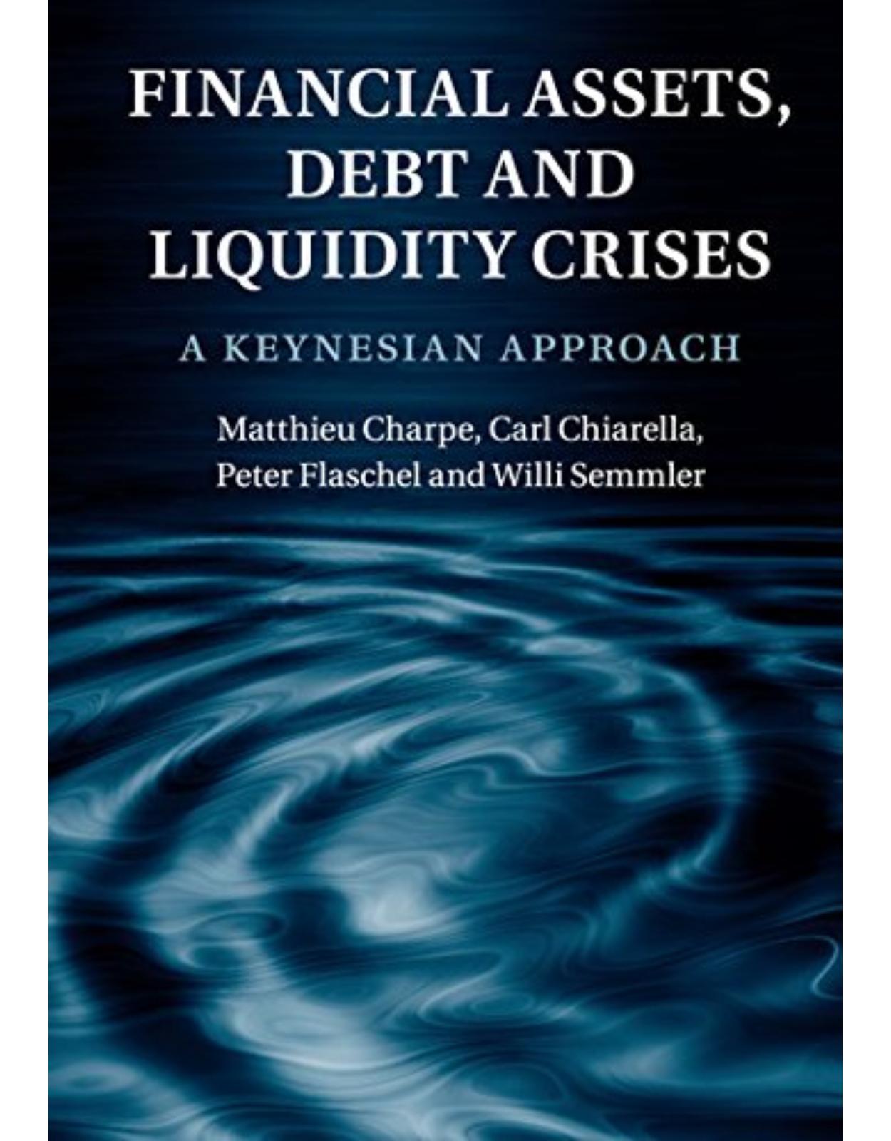 Financial Assets, Debt and Liquidity Crises: A Keynesian Approach