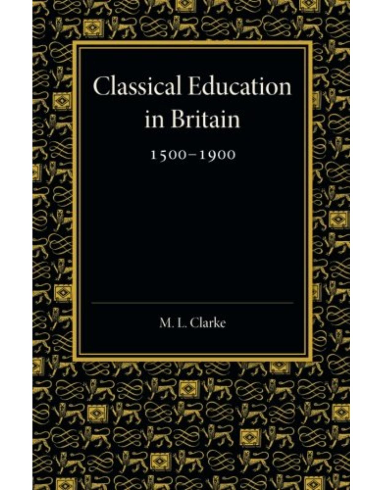 Classical Education in Britain 1500-1900