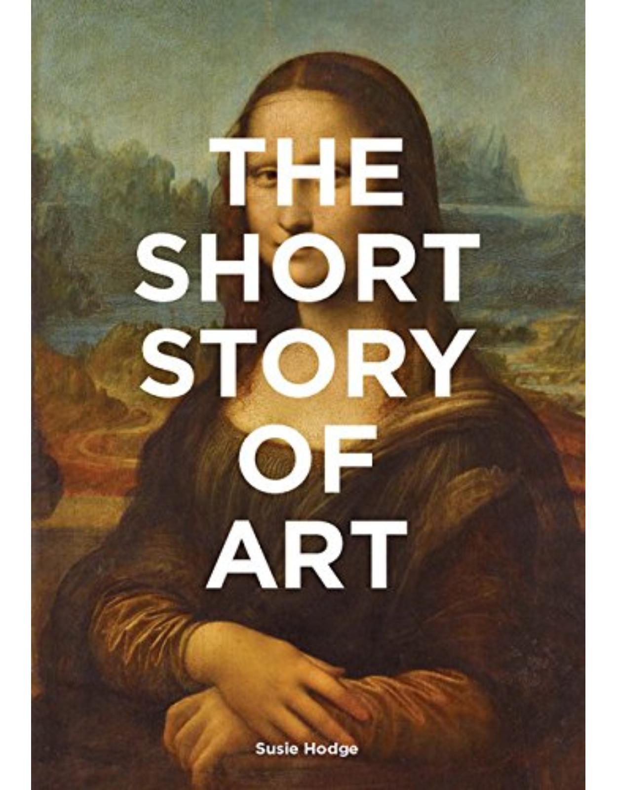 The Short Story of Art: A Pocket Guide to Key Movements, Works, Themes and Techniques