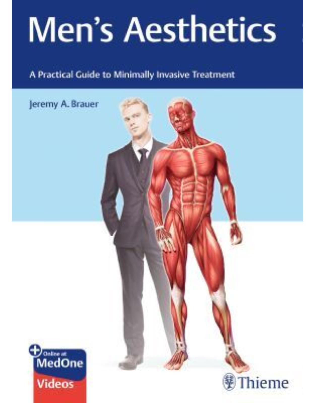 Men`s Aesthetics – A Practical Guide to Minimally Invasive Treatment