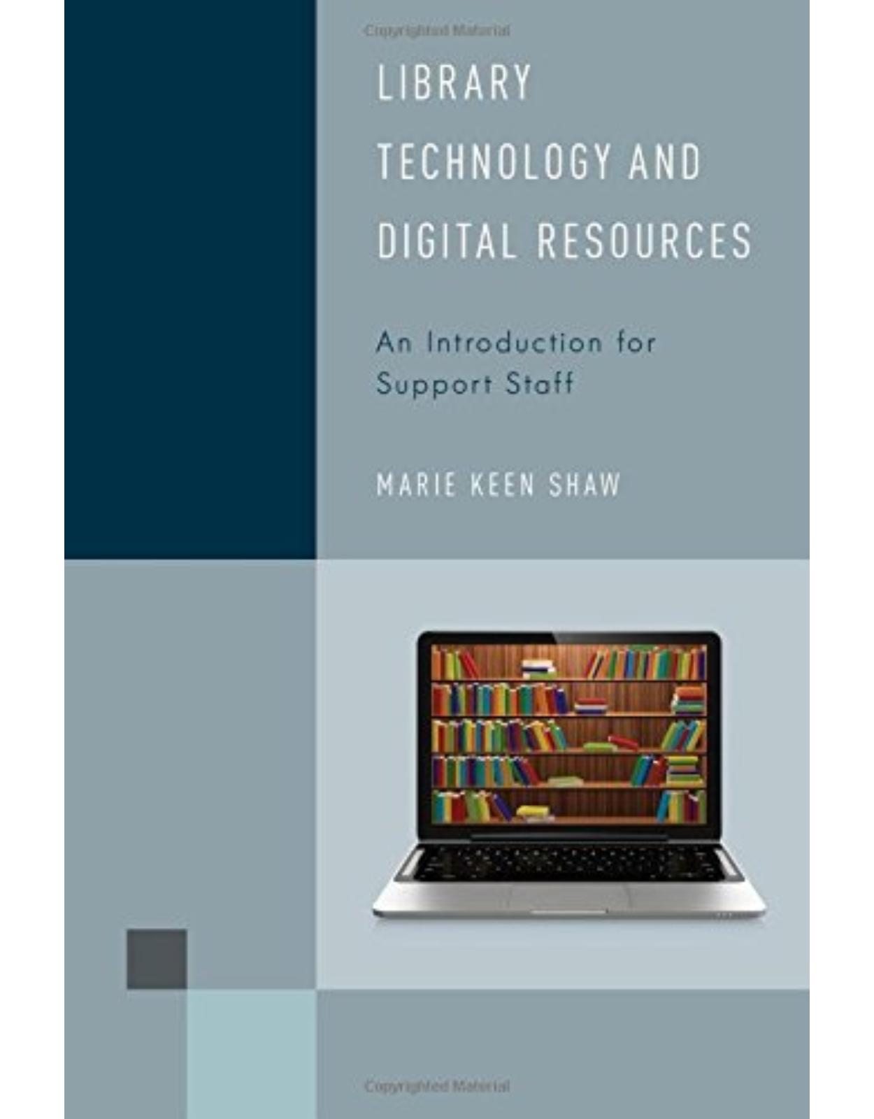 Library Technology and Digital Resources  An Introduction for Support Staff