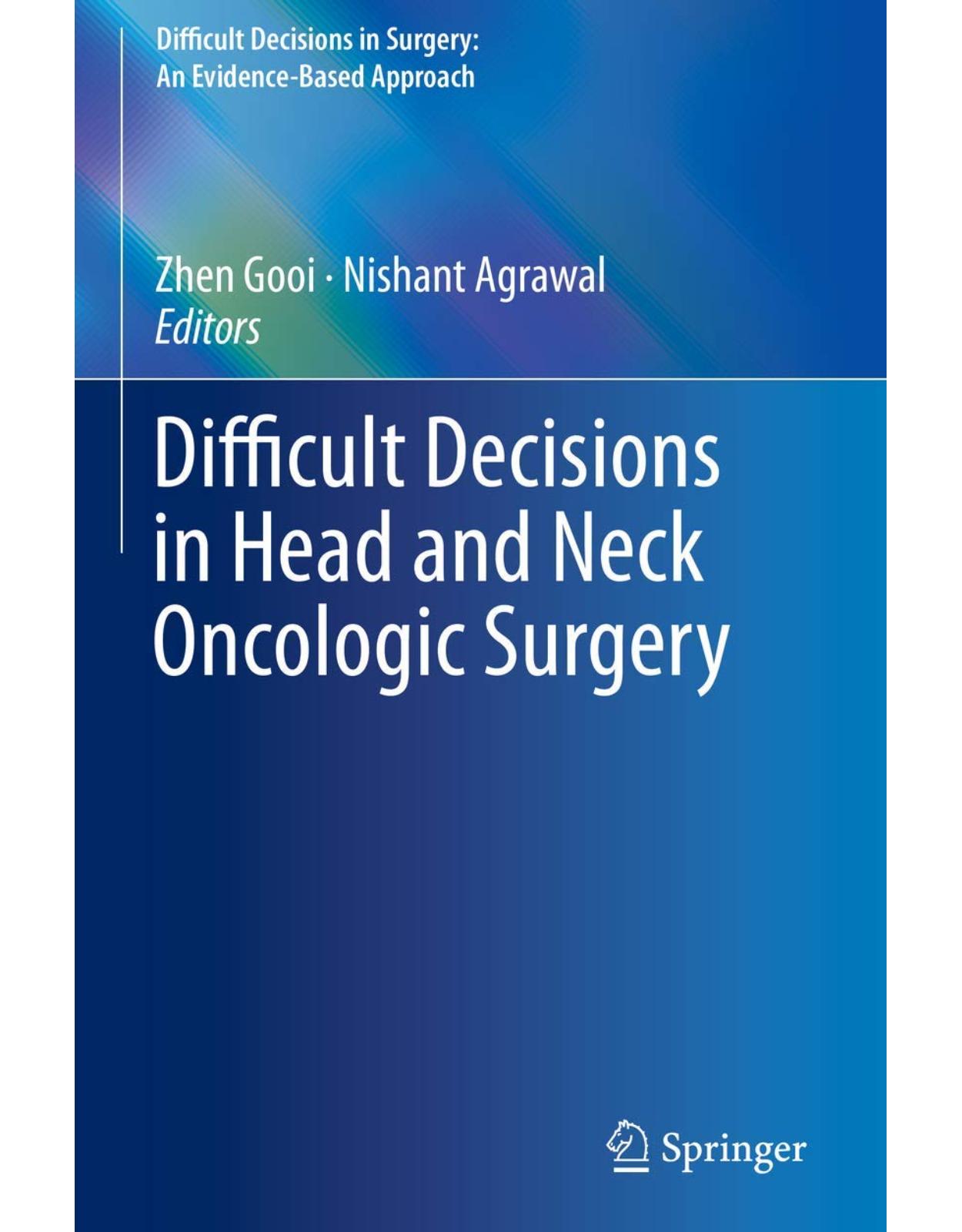Difficult Decisions in Head and Neck Oncologic Surgery 