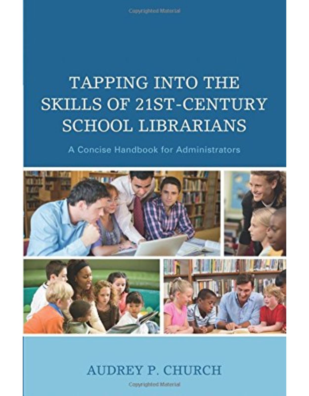 Tapping into the Skills of 21st-Century School Librarians  A Concise Handbook for Administrators