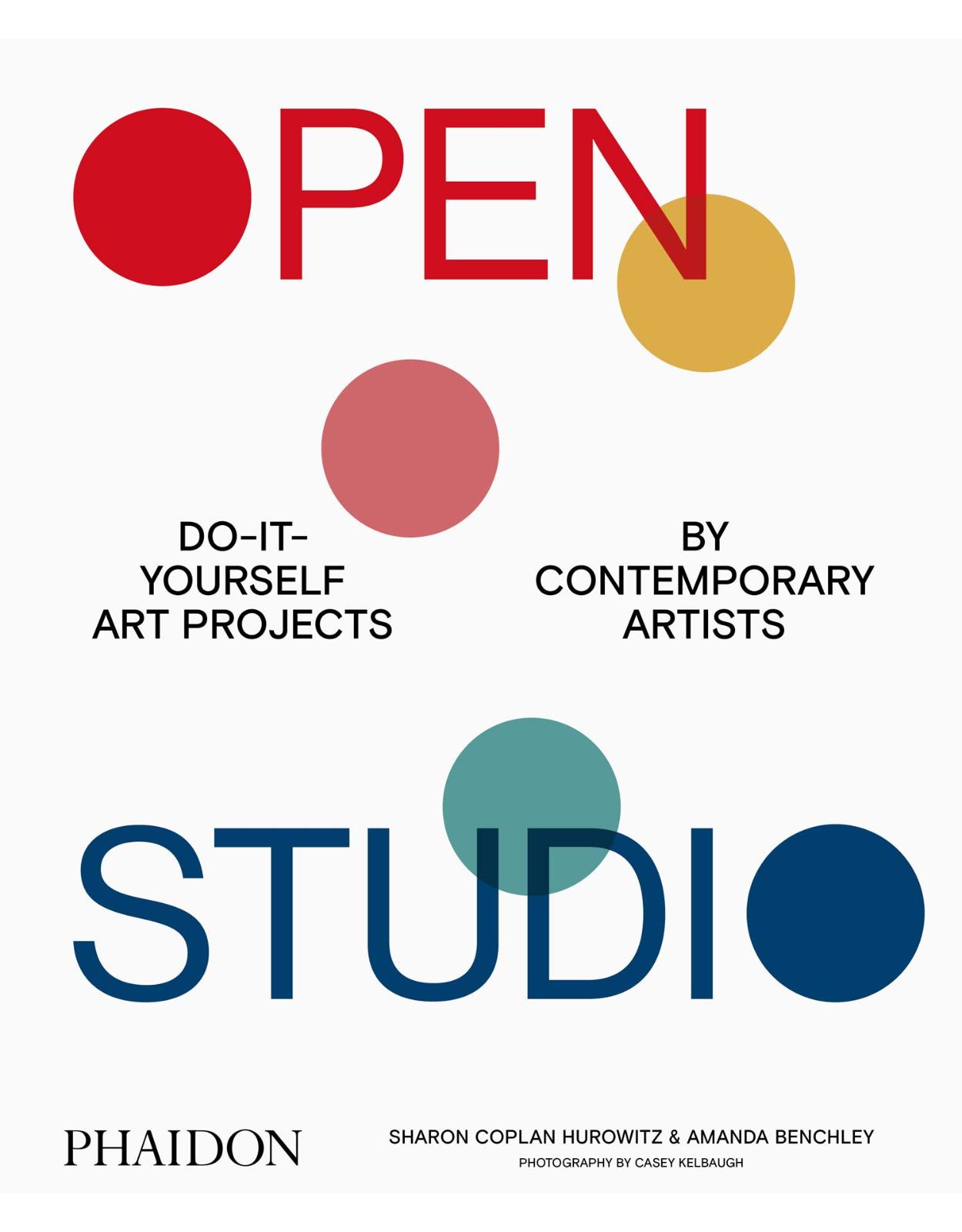 Open Studio: Do-It-Yourself Art Projects by Contemporary Artists