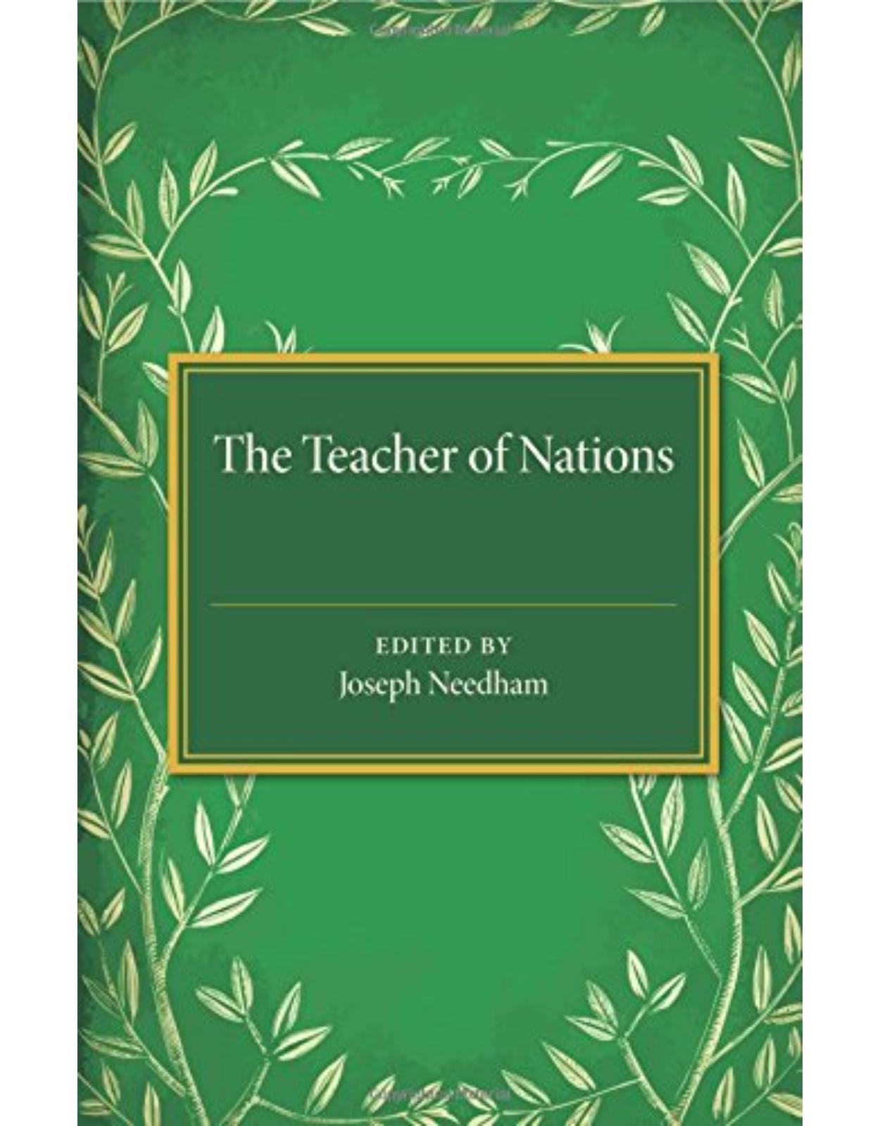 The Teacher of Nations: Addresses and Essays in Commemoration of the Visit to England of the Great Czech Educationalist Jan Amos Komensky (Comenius)