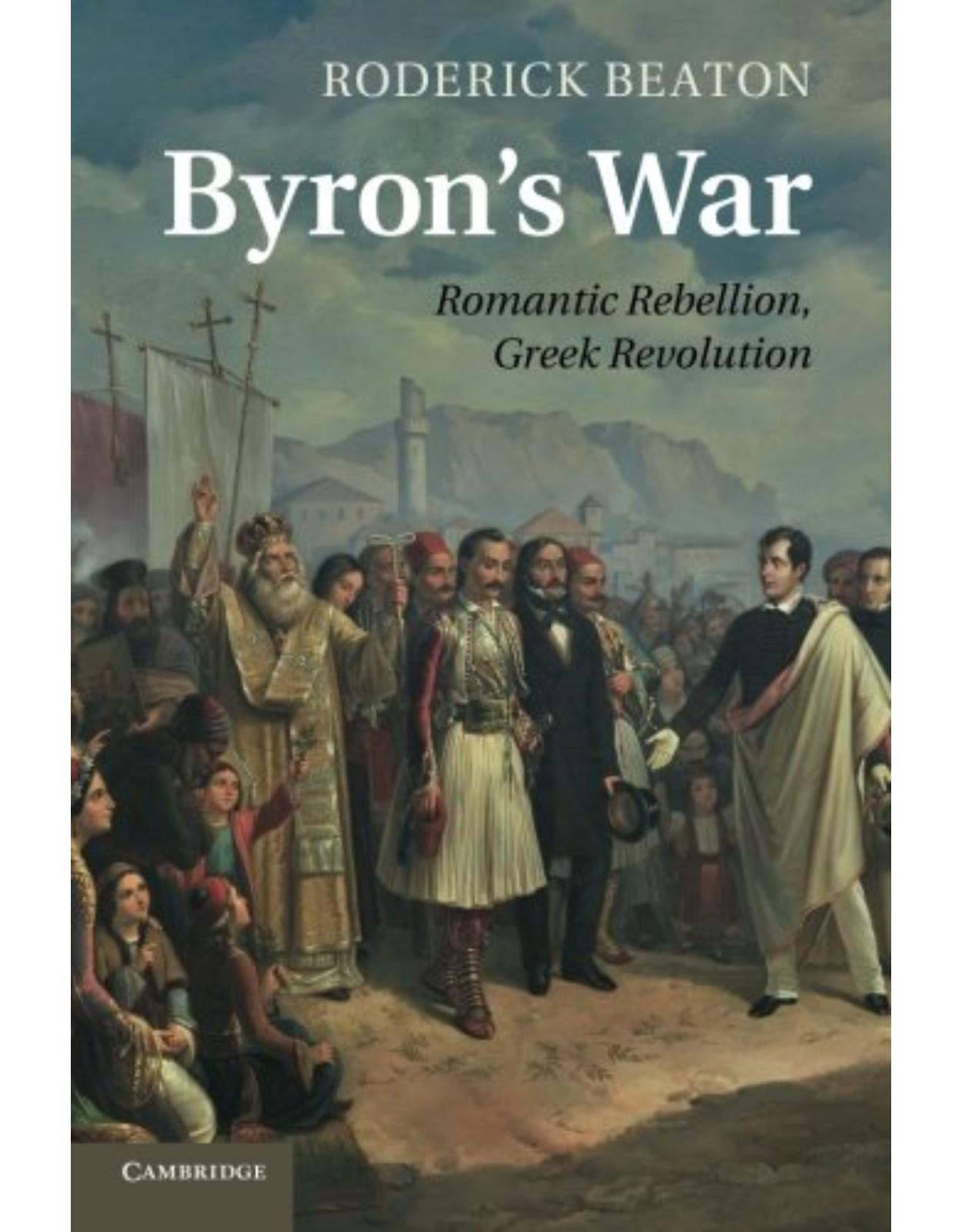 Byron's War: Romantic Rebellion, Greek Revolution