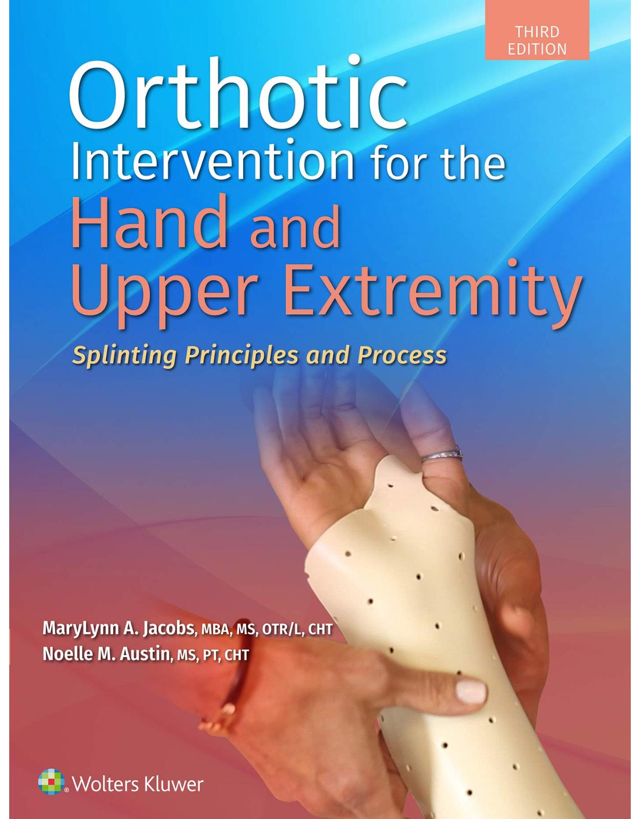 Orthotic Intervention for the Hand and Upper Extremity: Splinting Principles and Process