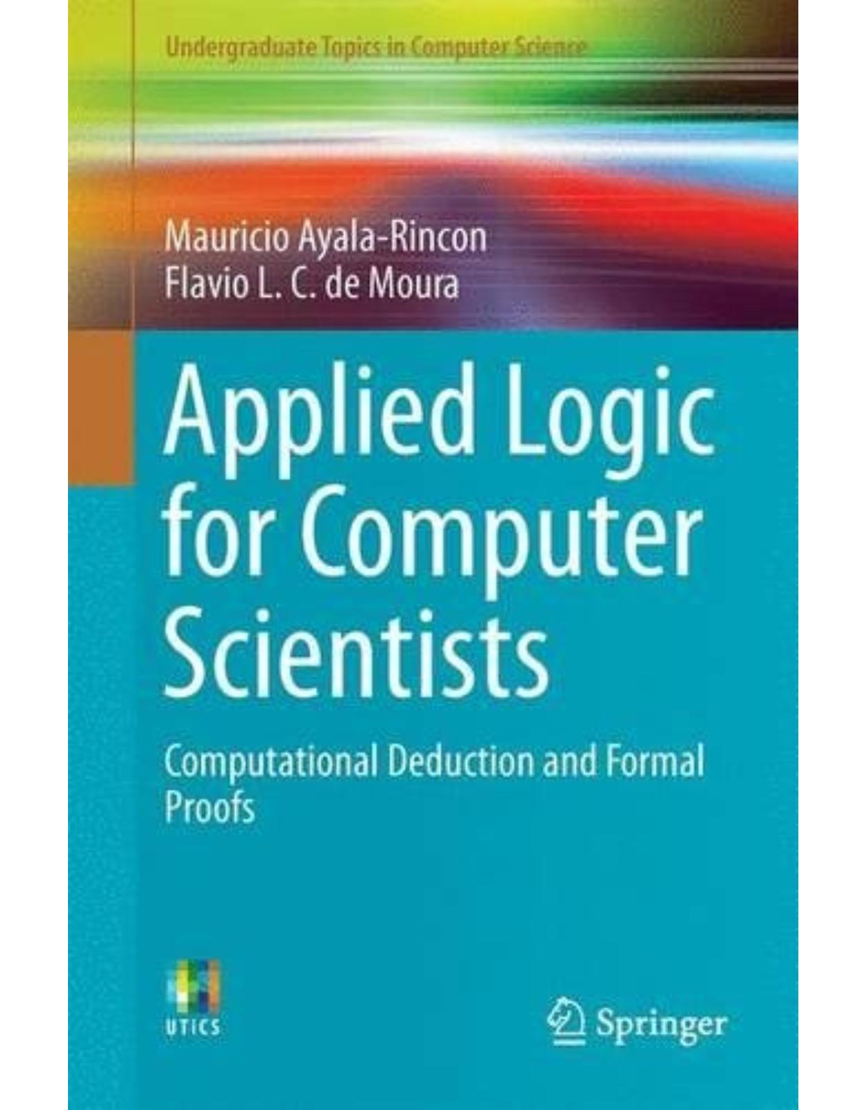 Applied Logic for Computer Scientists: Computational Deduction and Formal Proofs