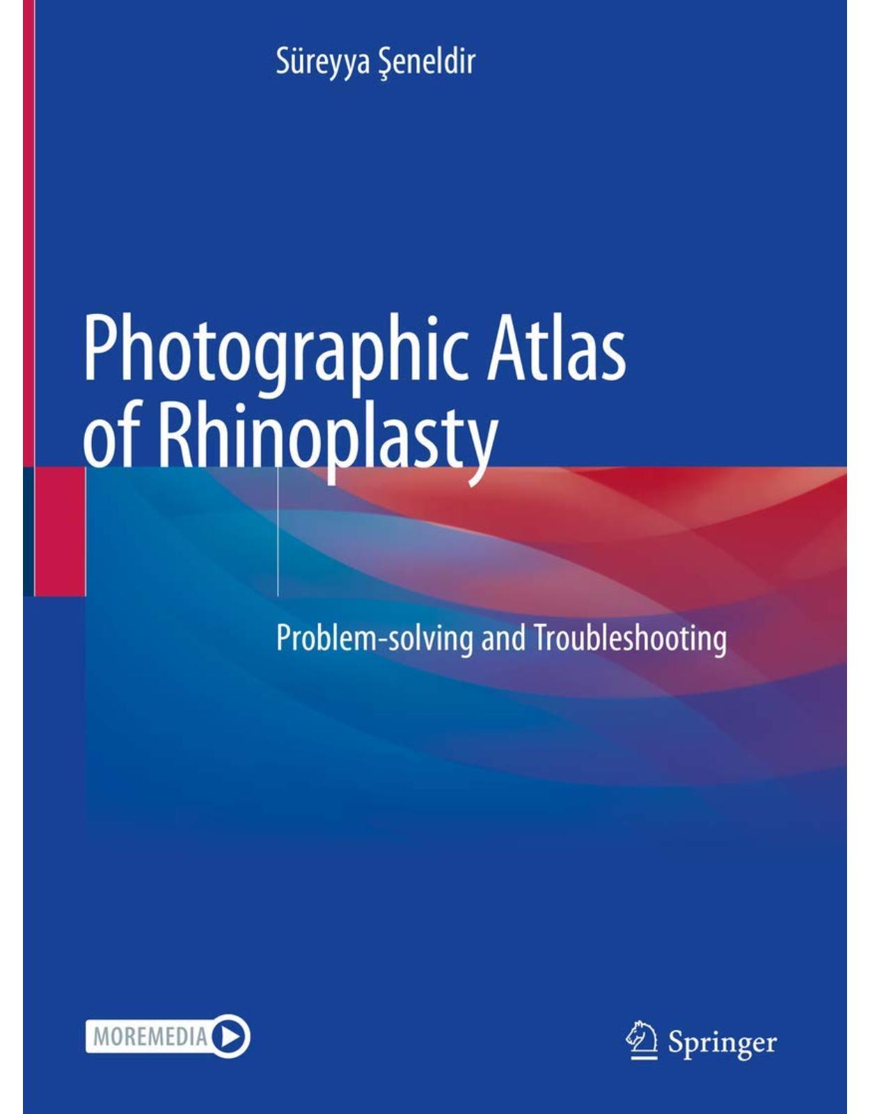 Photographic Atlas of Rhinoplasty: Problem-solving and Troubleshooting