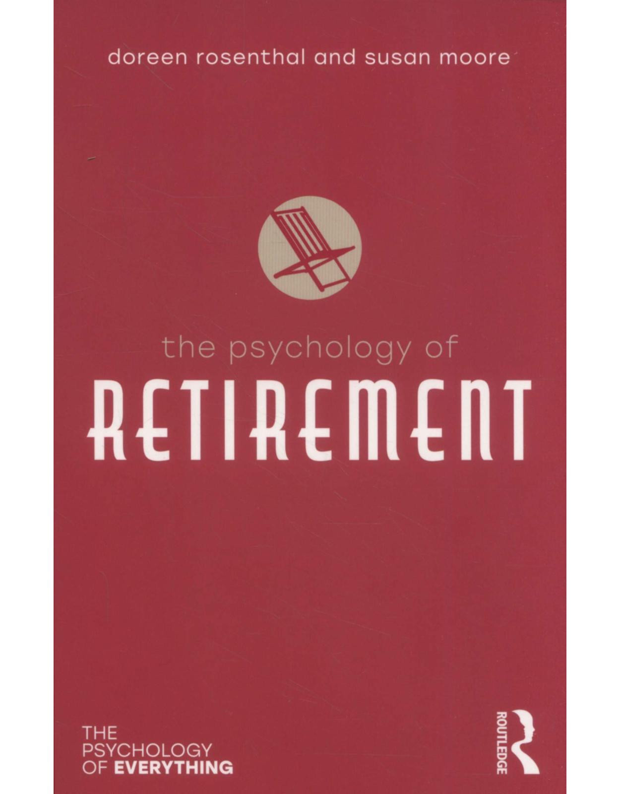 The Psychology of Retirement (The Psychology of Everything)