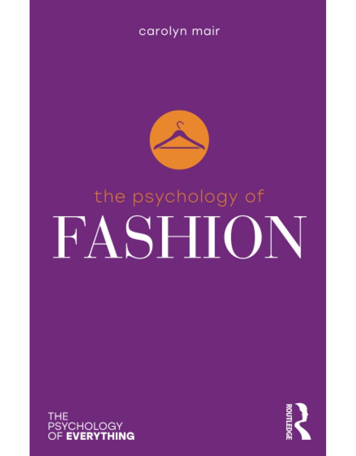 The Psychology of Fashion (The Psychology of Everything)