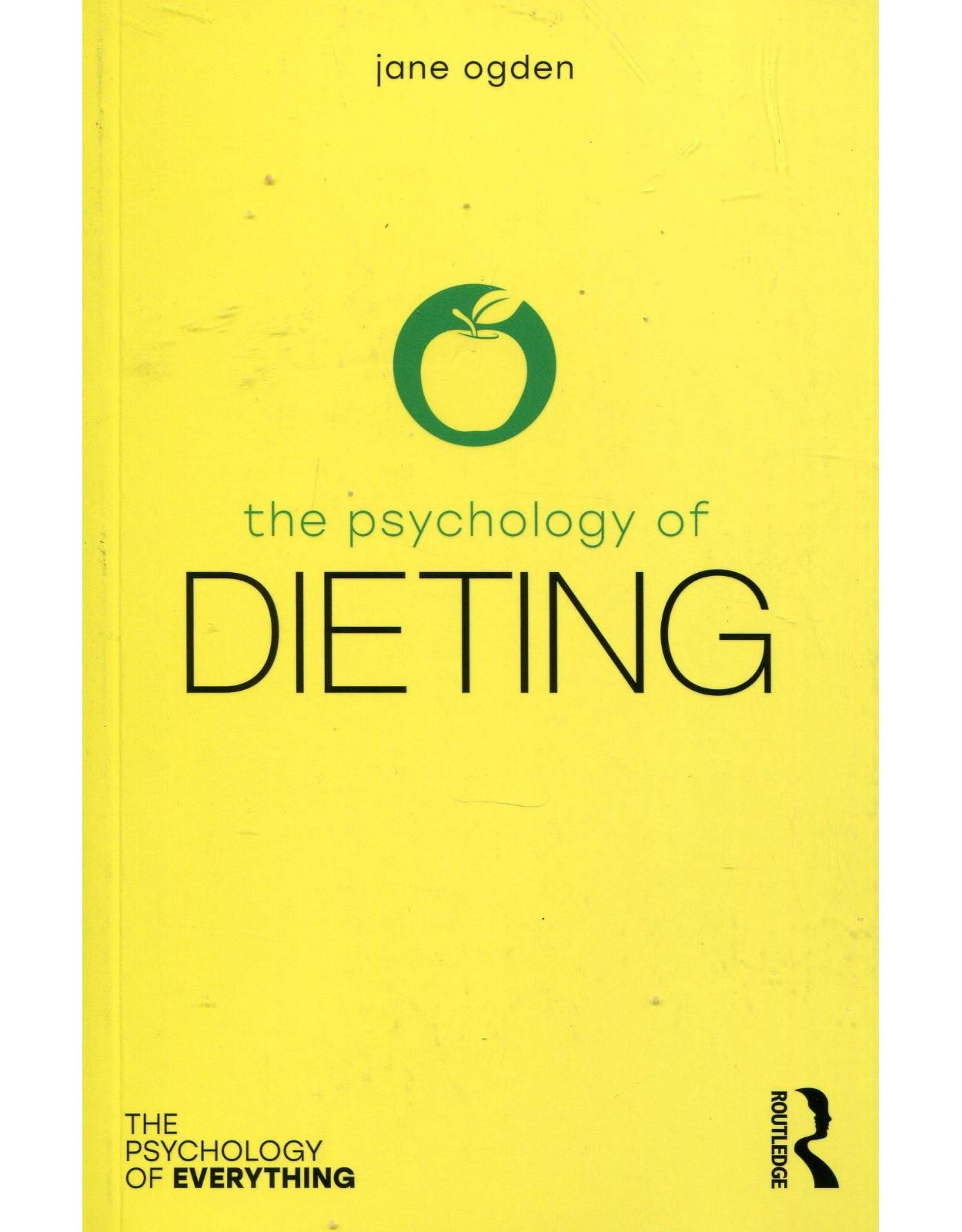 The Psychology of Dieting (The Psychology of Everything) 