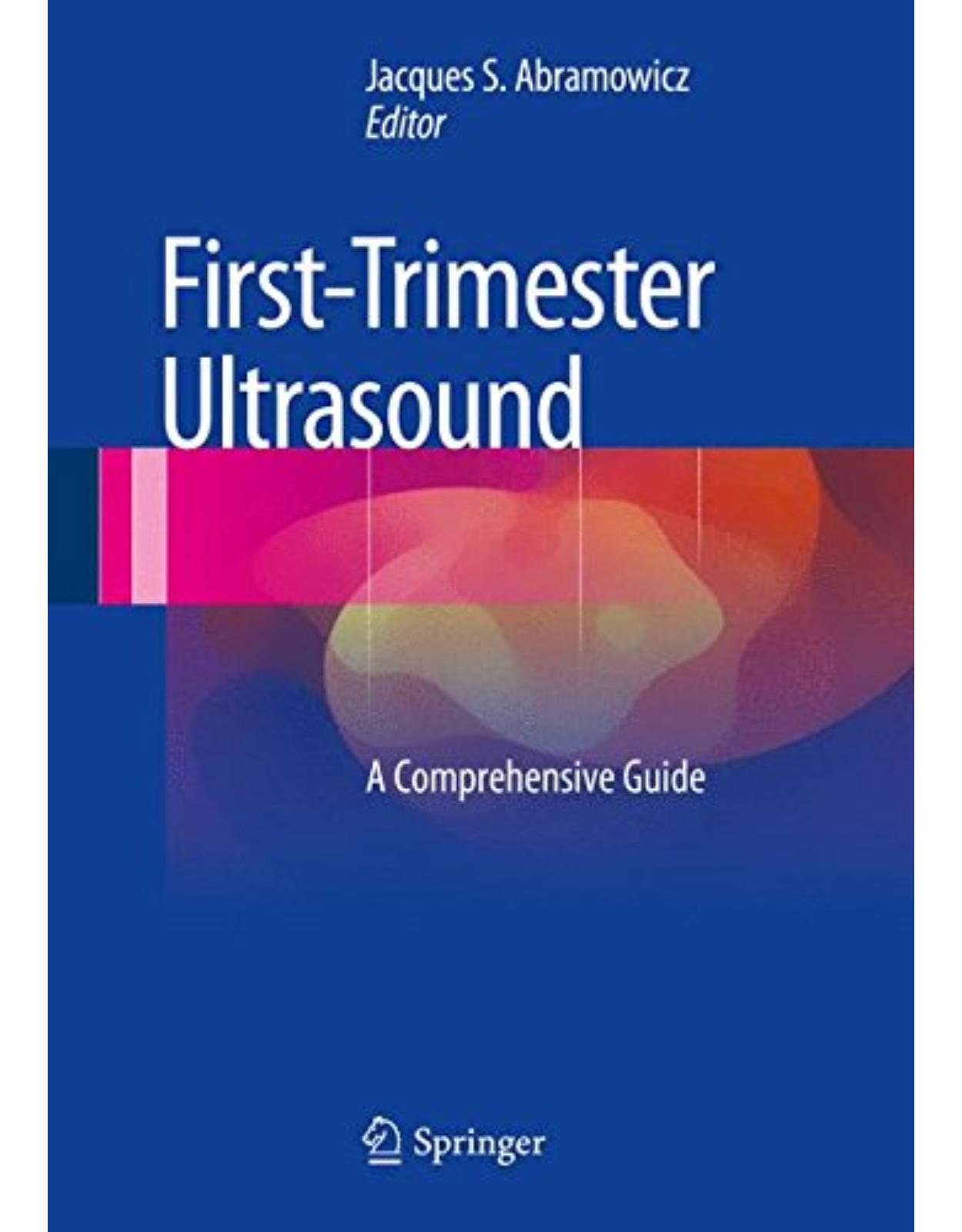 First-Trimester Ultrasound. A Comprehensive Guide