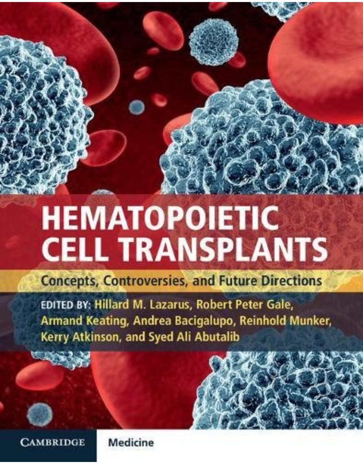 Hematopoietic Cell Transplants Hardback with Online Resource: Concepts, Controversies and Future Directions