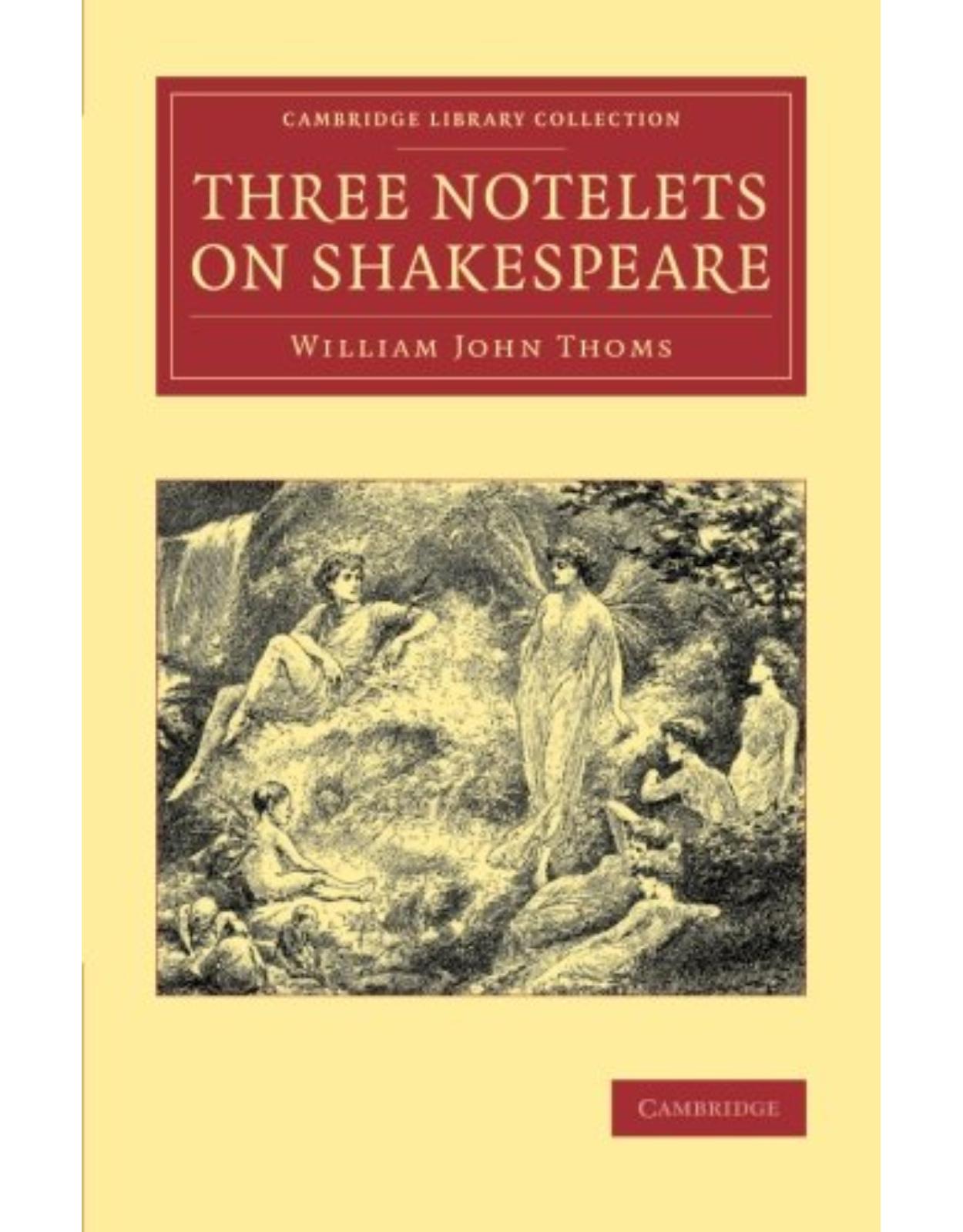 Three Notelets on Shakespeare (Cambridge Library Collection - Shakespeare and Renaissance Drama)