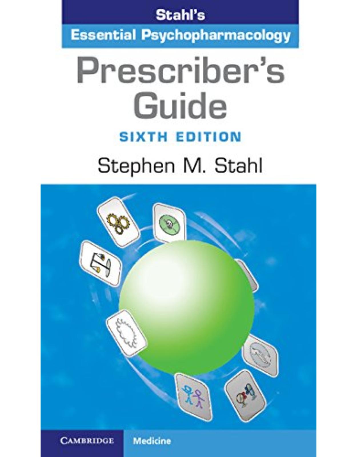 Prescriber’s Guide: Stahl’s Essential Psychopharmacology, Seventh Edition