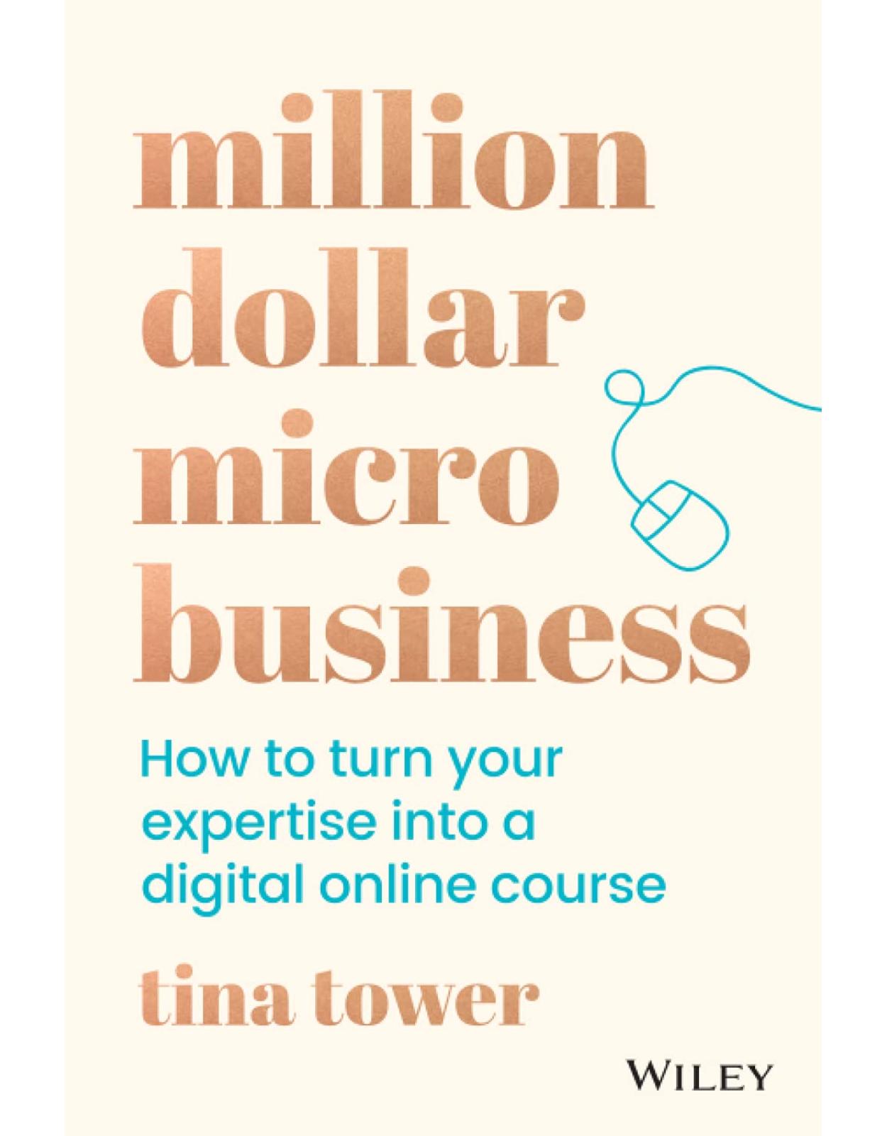 Million Dollar Micro Business: How to Turn Your Expertise Into a Digital Online Course