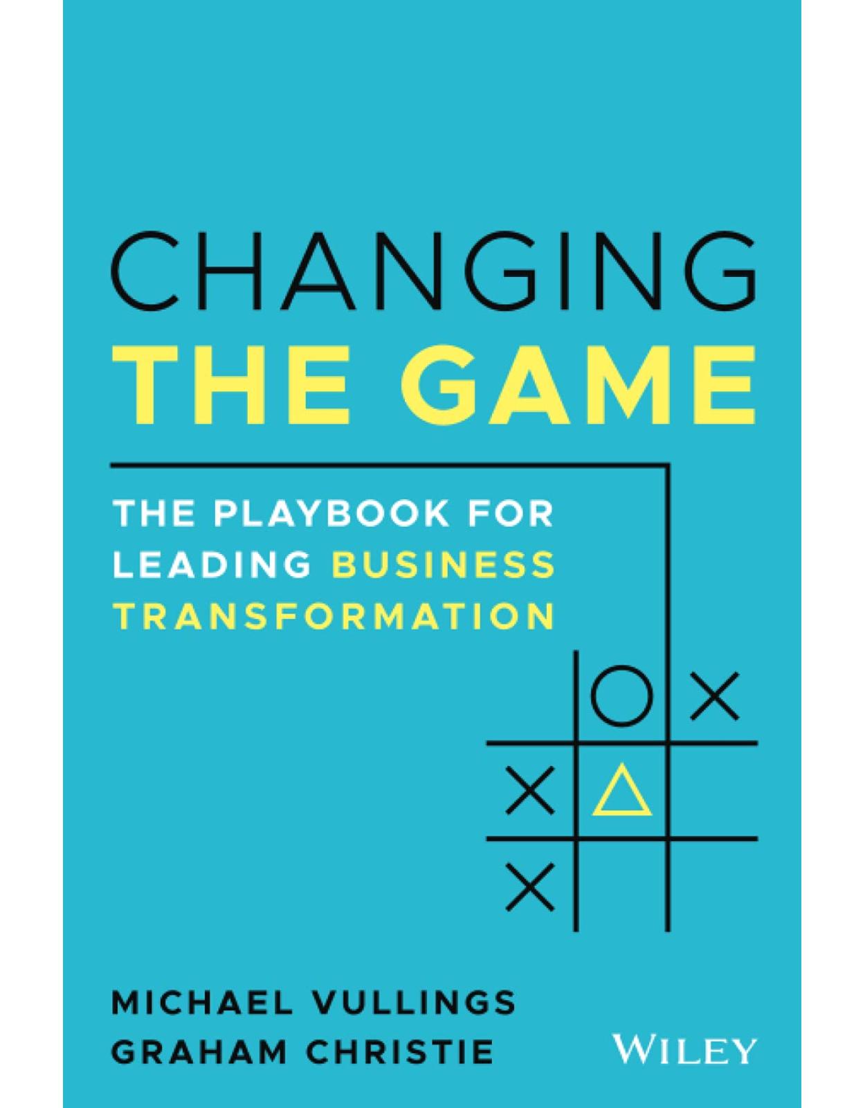 Changing the Game: The Playbook for Leading Business Transformation 