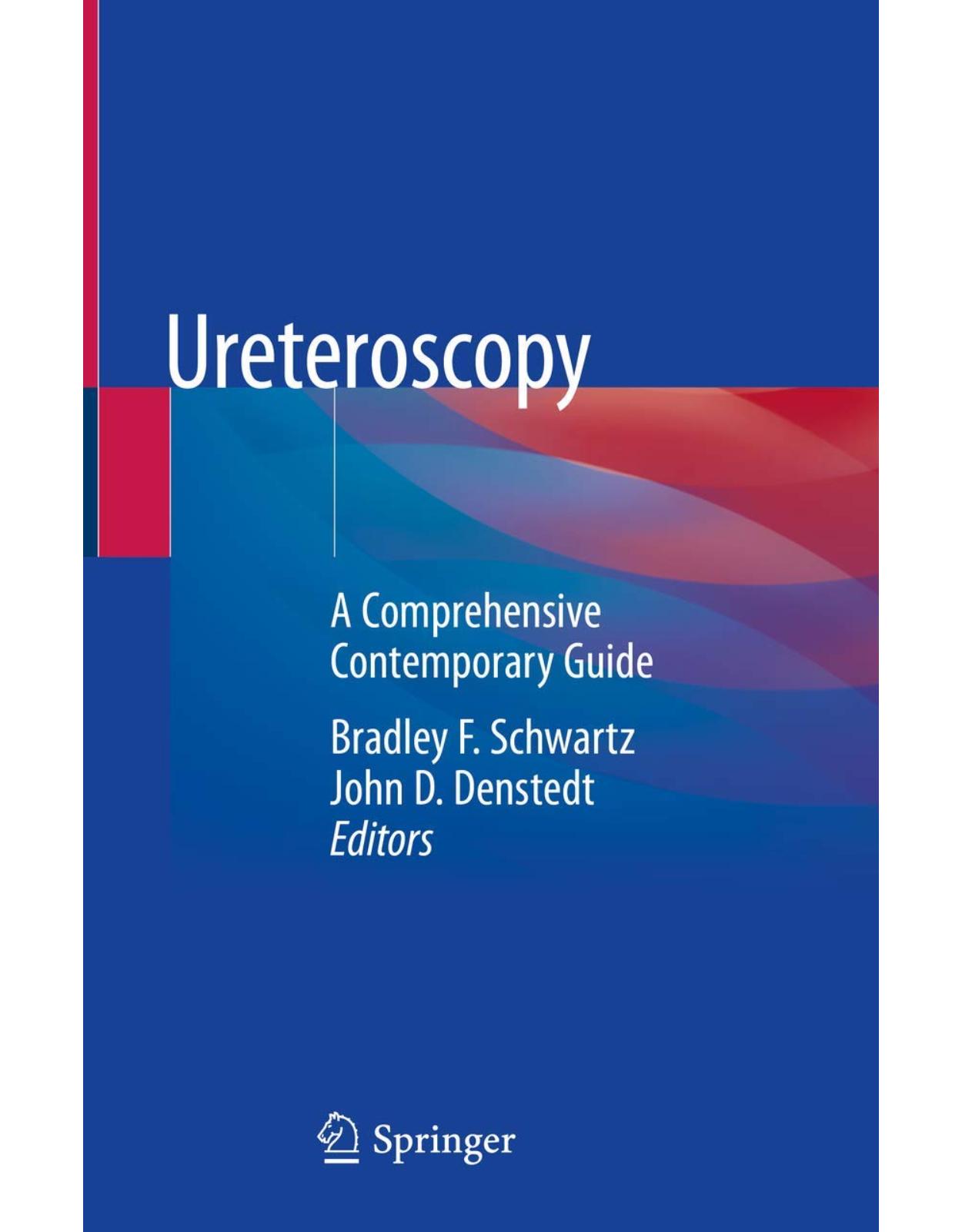 Ureteroscopy: A Comprehensive Contemporary Guide