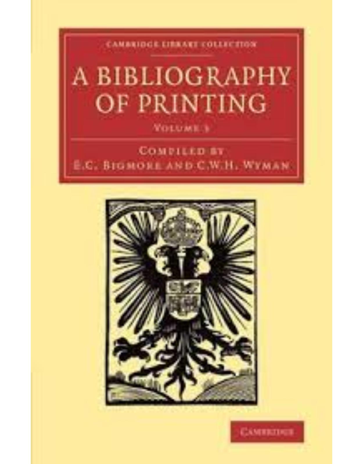 A Bibliography of Printing 3 Volume Set: A Bibliography of Printing: With Notes and Illustrations: Volume 3 (Cambridge Library Collection - History of Printing, Publishing and Libraries)