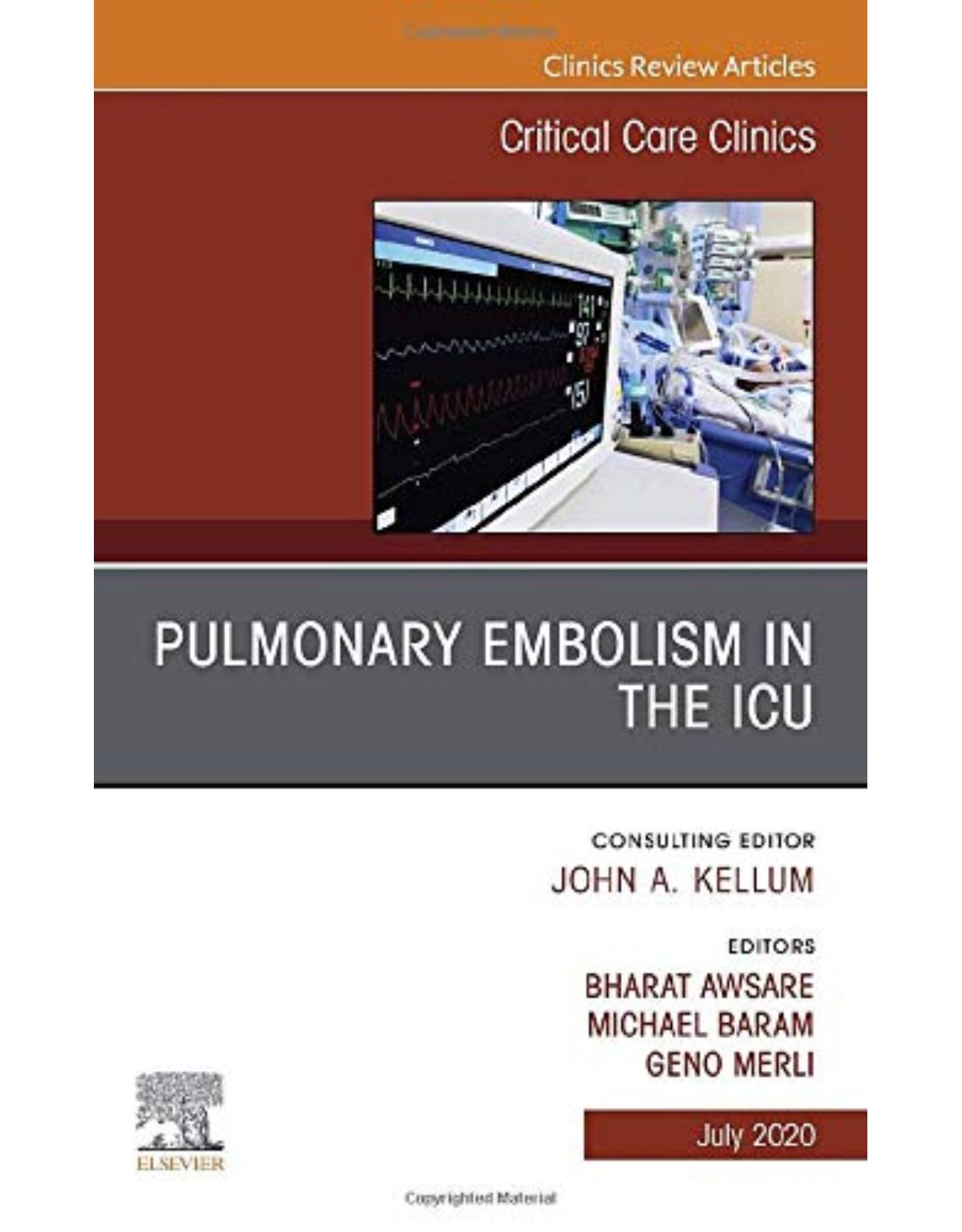 Pulmonary Embolism in the ICU , An Issue of Critical Care Clinics (Volume 36-3)