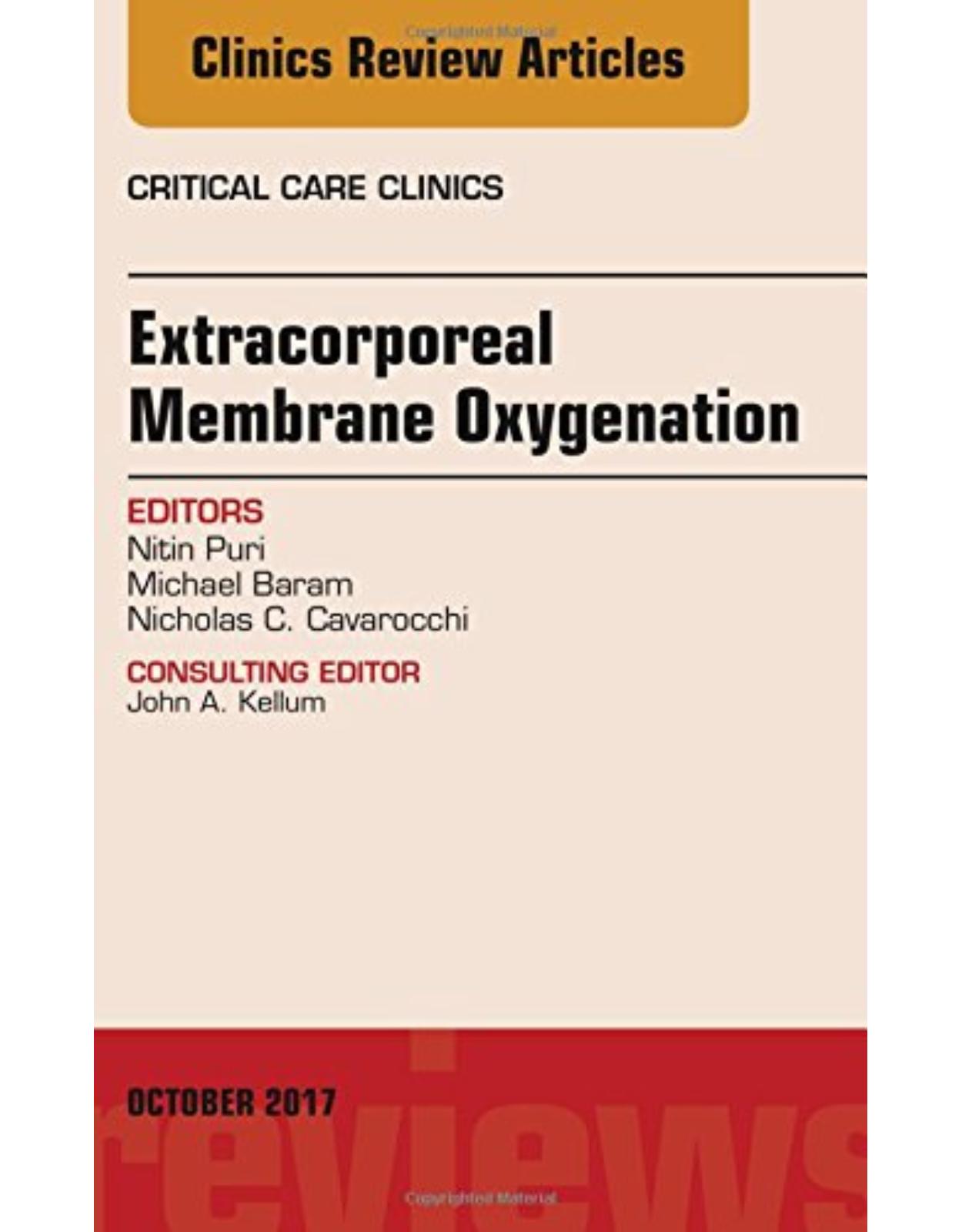 Extracorporeal Membrane Oxygenation (ECMO), An Issue of Critical Care Clinics, 1e: Volume 33-4 